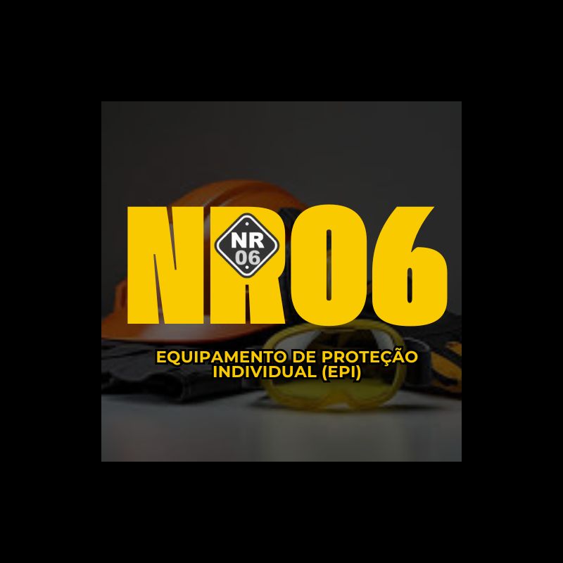 NR06 - Equipamento de Proteção Individual (EPI)